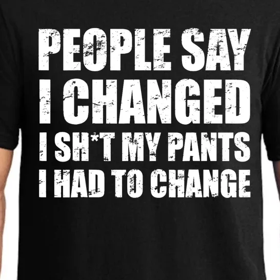 People Say I Changed I Had To Change Funny Sarcastic Sayings Pajama Set