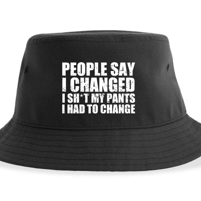 People Say I Changed I Had To Change Funny Sarcastic Sayings Sustainable Bucket Hat