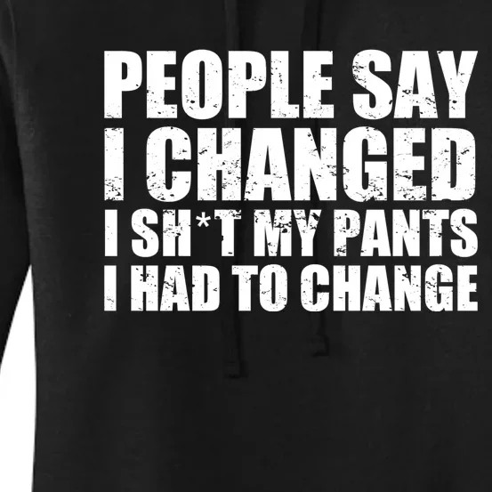 People Say I Changed I Had To Change Funny Sarcastic Sayings Women's Pullover Hoodie