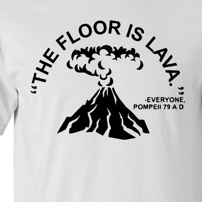 Pompeii Shirthistoryfloor Is Lavasocial Studies Tall T-Shirt