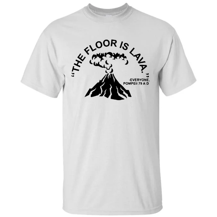 Pompeii Shirthistoryfloor Is Lavasocial Studies Tall T-Shirt