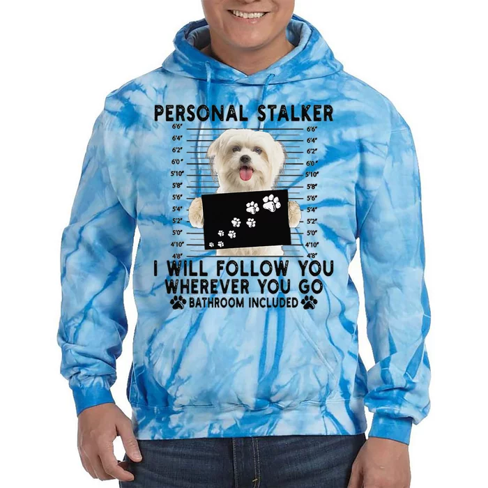 Personal Stalker I Will Follow You Maltese Lover Gift Tie Dye Hoodie