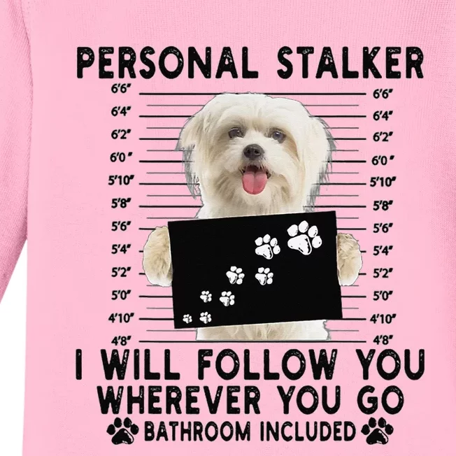 Personal Stalker I Will Follow You Maltese Lover Gift Baby Long Sleeve Bodysuit