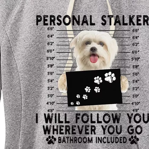 Personal Stalker I Will Follow You Maltese Lover Gift Women's Fleece Hoodie