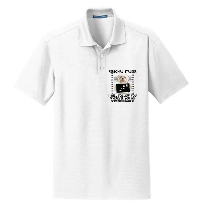 Personal Stalker I Will Follow You Maltese Lover Gift Dry Zone Grid Performance Polo