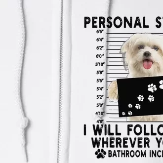 Personal Stalker I Will Follow You Maltese Lover Gift Full Zip Hoodie