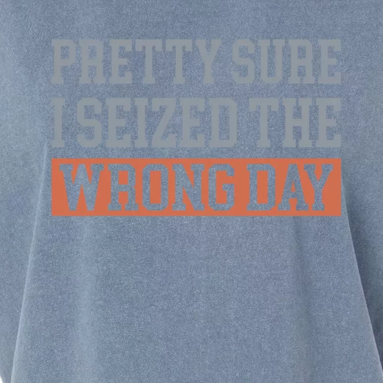 Pretty Sure I Seized The Wrong Day Funny Quote Garment-Dyed Women's Muscle Tee