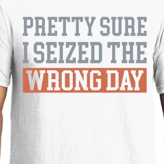 Pretty Sure I Seized The Wrong Day Funny Quote Pajama Set