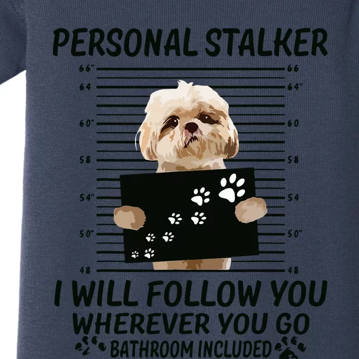 Personal Stalker I Will Follow You Funny Shih Tzu Lovers Baby Bodysuit