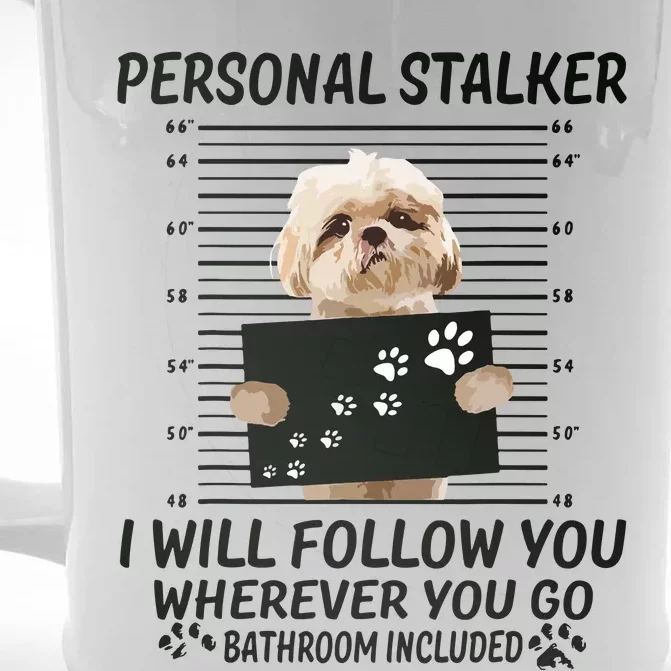 Personal Stalker I Will Follow You Funny Shih Tzu Lovers Front & Back Beer Stein