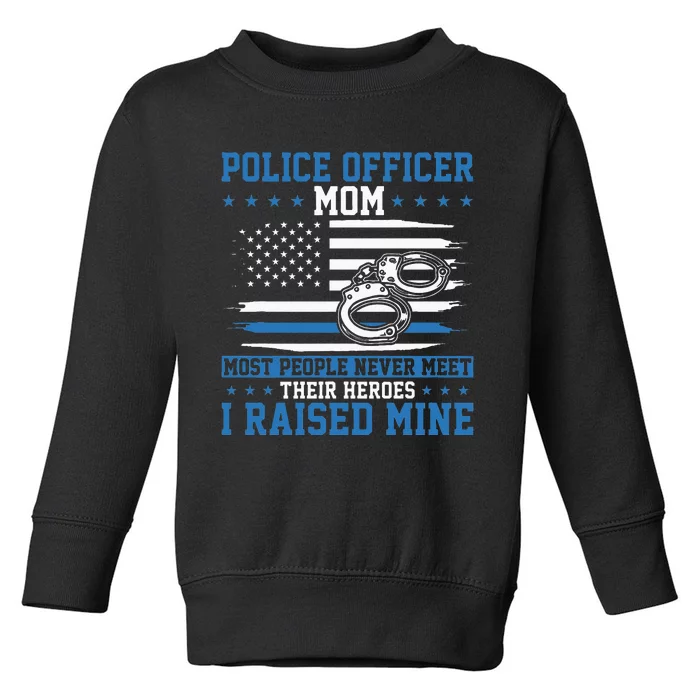 Police Supporter I Raised My Hero Police Officer Mom Toddler Sweatshirt