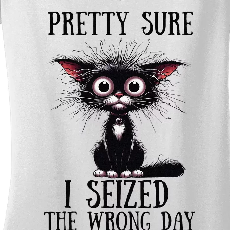 Pretty Sure I Seized The Wrong Day Women's V-Neck T-Shirt