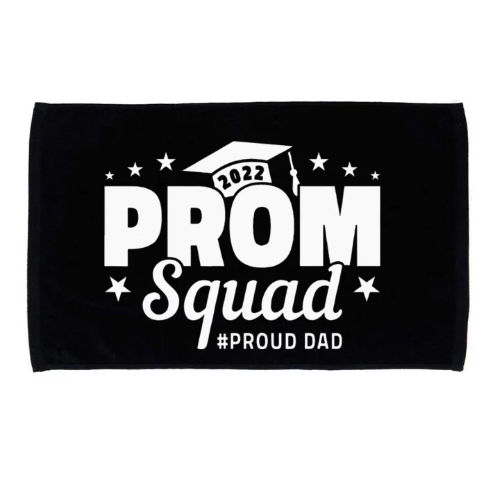 Prom Squad I Graduate Prom Class Of I Proud Dad Microfiber Hand Towel