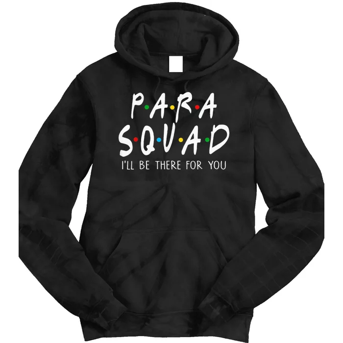 Para Squad Ill Be There For You Teacher Tie Dye Hoodie