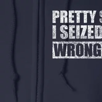 Pretty Sure I Seized The Wrong Day Funny Saying Full Zip Hoodie