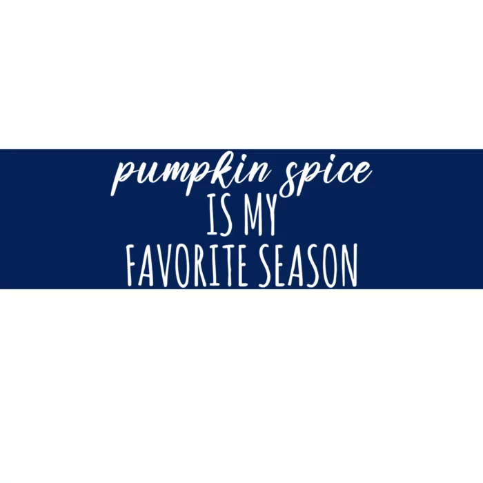 Pumpkin Spice Is My Favorite Season Fall Lover Bumper Sticker