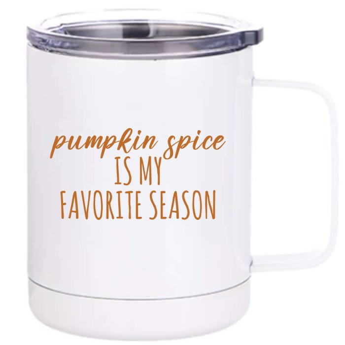 Pumpkin Spice Is My Favorite Season Fall Lover Front & Back 12oz Stainless Steel Tumbler Cup