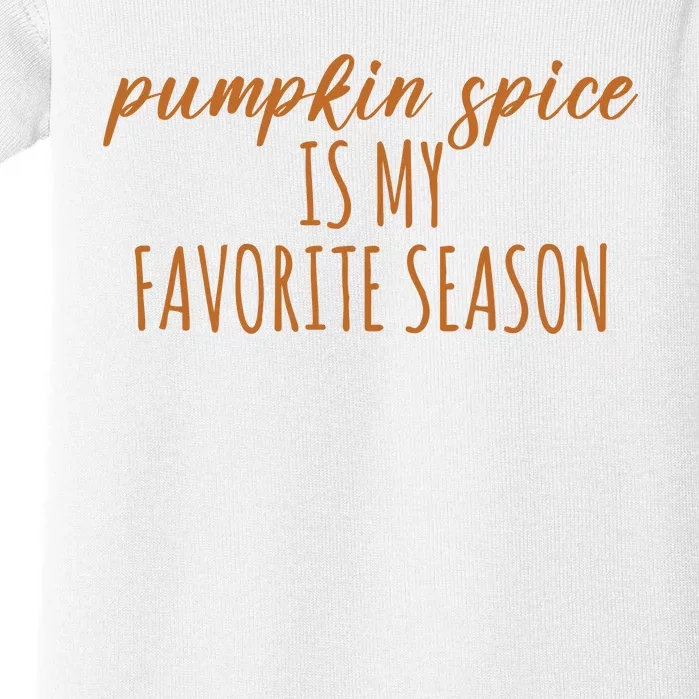 Pumpkin Spice Is My Favorite Season Fall Lover Baby Bodysuit