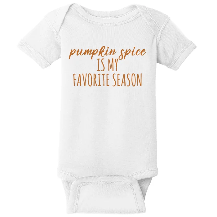 Pumpkin Spice Is My Favorite Season Fall Lover Baby Bodysuit