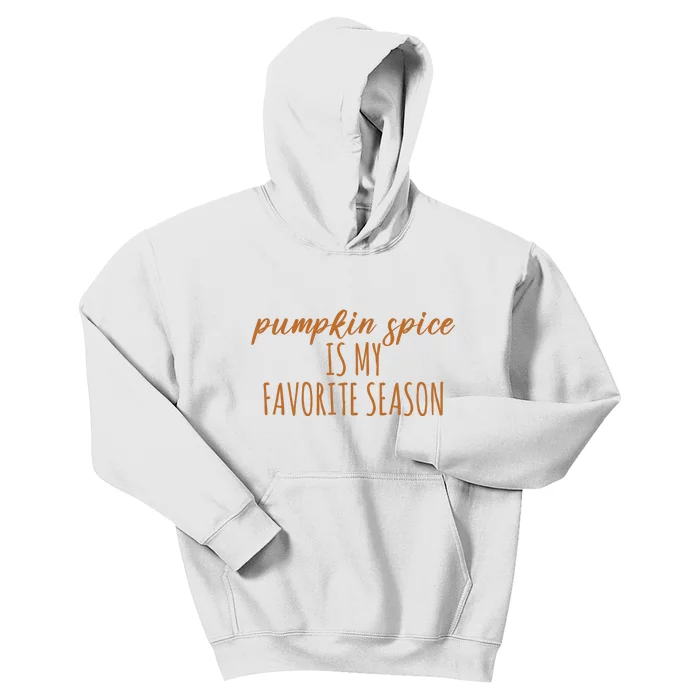 Pumpkin Spice Is My Favorite Season Fall Lover Kids Hoodie