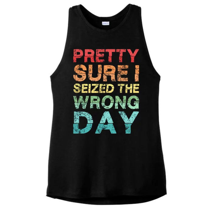 Pretty Sure I Seized The Wrong Day Ladies Tri-Blend Wicking Tank