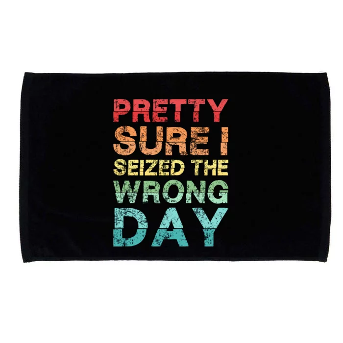 Pretty Sure I Seized The Wrong Day Microfiber Hand Towel