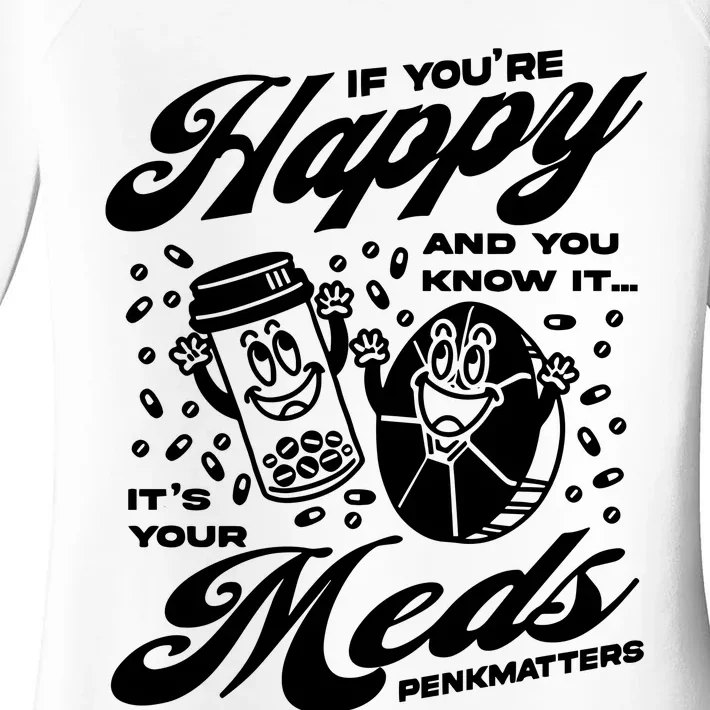 Penkmatters Store If YouRe Happy And You Know It ItS Your Meds Penkmatters Women's Perfect Tri Tunic Long Sleeve Shirt