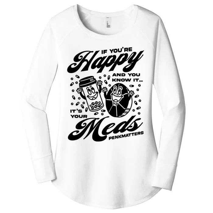 Penkmatters Store If YouRe Happy And You Know It ItS Your Meds Penkmatters Women's Perfect Tri Tunic Long Sleeve Shirt