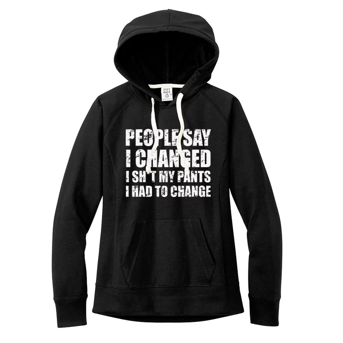 People Say I Changed I Had To Change Funny Sarcastic Sayings Women's Fleece Hoodie