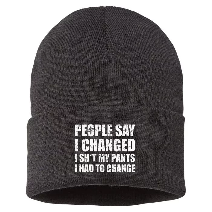 People Say I Changed I Had To Change Funny Sarcastic Sayings Sustainable Knit Beanie