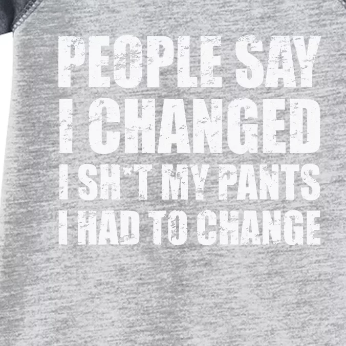 People Say I Changed I Had To Change Funny Sarcastic Sayings Infant Baby Jersey Bodysuit