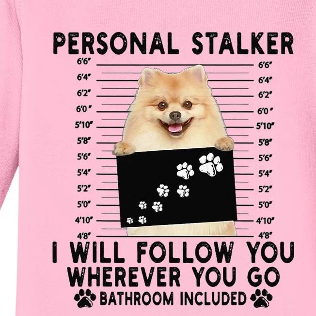 Personal Stalker I Will Follow You Pomeranian Lover Gift Baby Long Sleeve Bodysuit