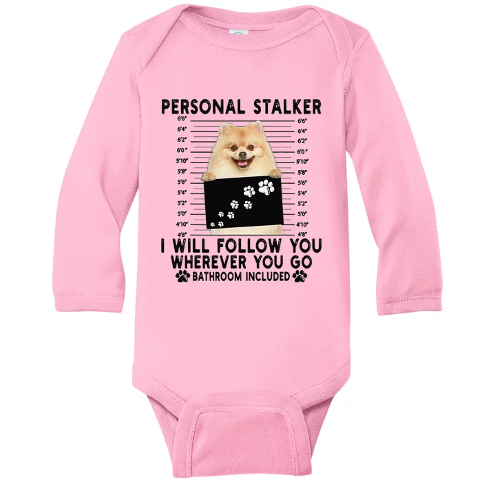 Personal Stalker I Will Follow You Pomeranian Lover Gift Baby Long Sleeve Bodysuit