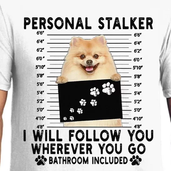 Personal Stalker I Will Follow You Pomeranian Lover Gift Pajama Set