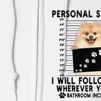 Personal Stalker I Will Follow You Pomeranian Lover Gift Full Zip Hoodie