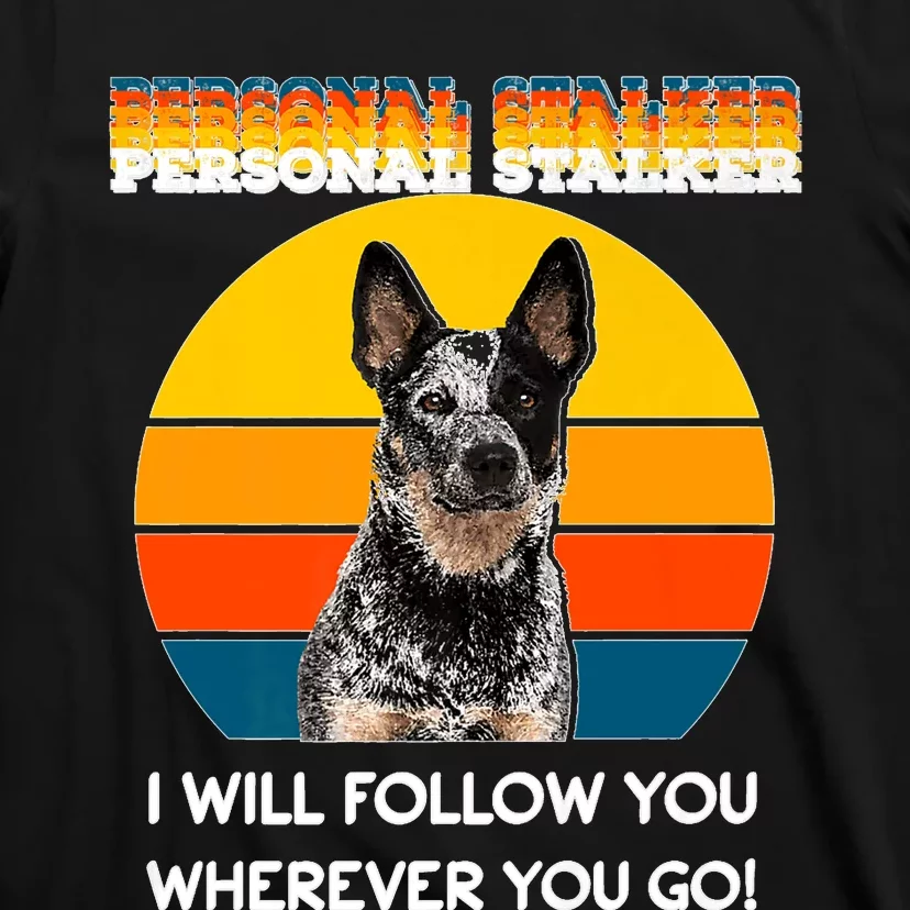 Personal Stalker I Will Follow You Wherever You Go Premium T-Shirt