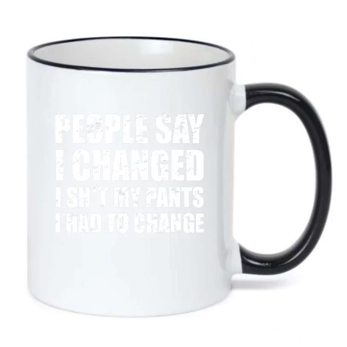 People Say I Changed I Had To Change Funny Sarcastic Sayings Black Color Changing Mug