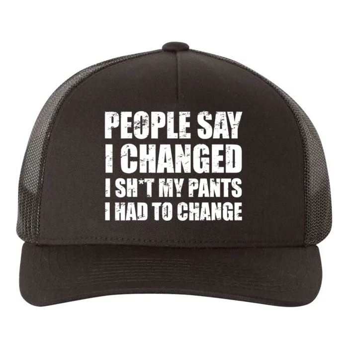 People Say I Changed I Had To Change Funny Sarcastic Sayings Yupoong Adult 5-Panel Trucker Hat