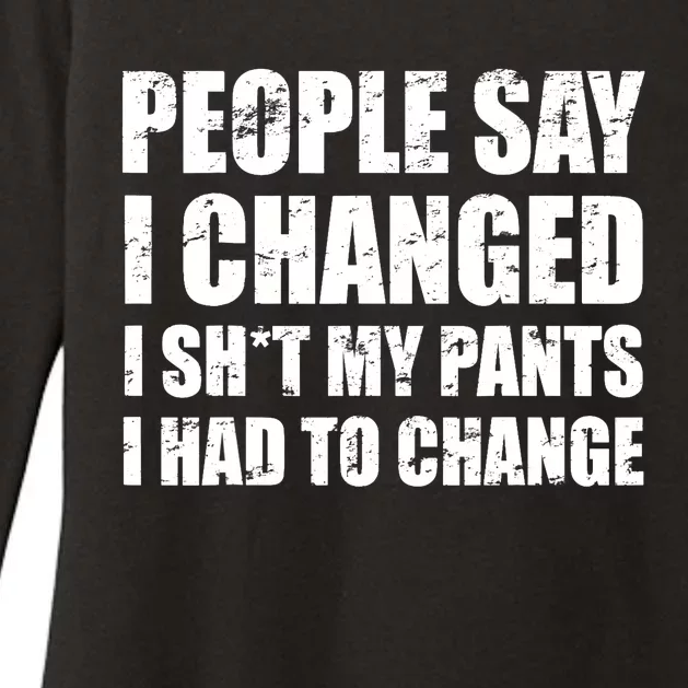 People Say I Changed I Had To Change Funny Sarcastic Sayings Womens CVC Long Sleeve Shirt