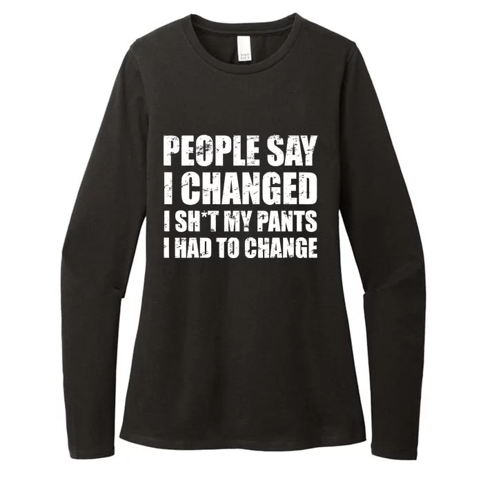 People Say I Changed I Had To Change Funny Sarcastic Sayings Womens CVC Long Sleeve Shirt