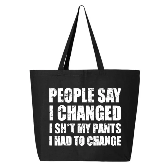 People Say I Changed I Had To Change Funny Sarcastic Sayings 25L Jumbo Tote