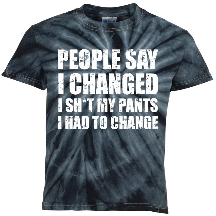 People Say I Changed I Had To Change Funny Sarcastic Sayings Kids Tie-Dye T-Shirt