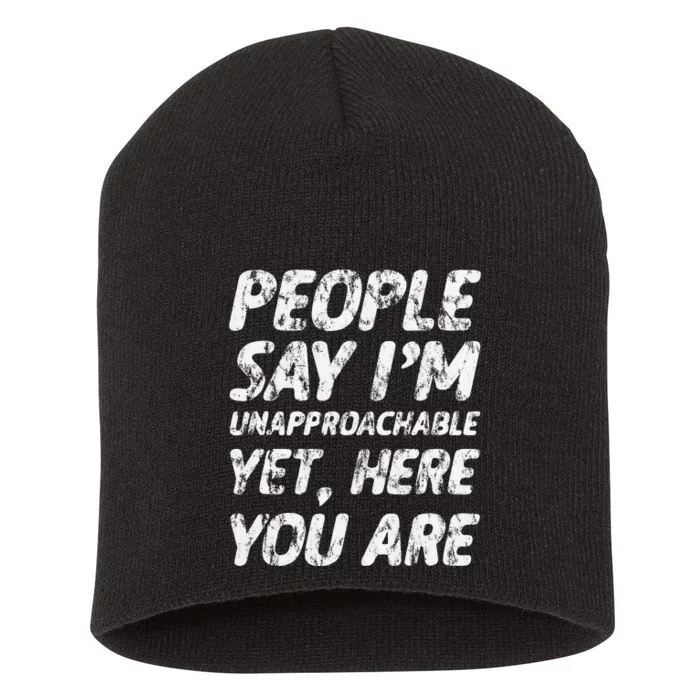 People Say IM Unapproachable Yet Here You Are Short Acrylic Beanie