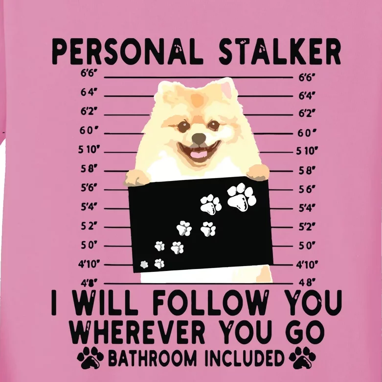 Personal Stalker I Will Follow You Pomeranian Lover Gift Kids Long Sleeve Shirt