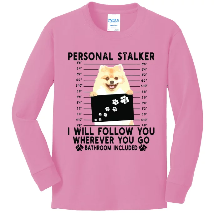 Personal Stalker I Will Follow You Pomeranian Lover Gift Kids Long Sleeve Shirt