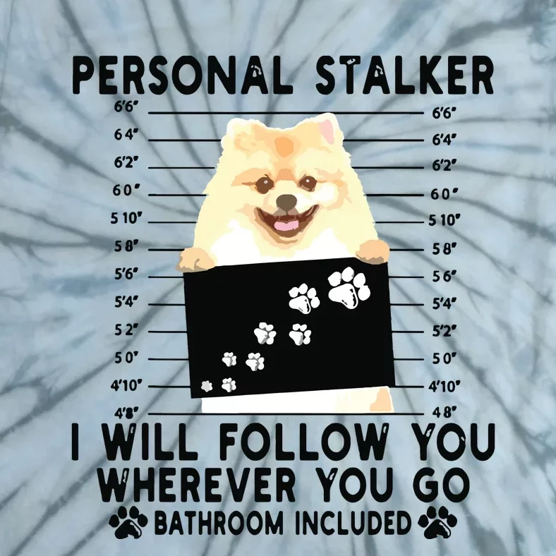 Personal Stalker I Will Follow You Pomeranian Lover Gift Tie-Dye T-Shirt