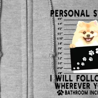 Personal Stalker I Will Follow You Pomeranian Lover Gift Full Zip Hoodie