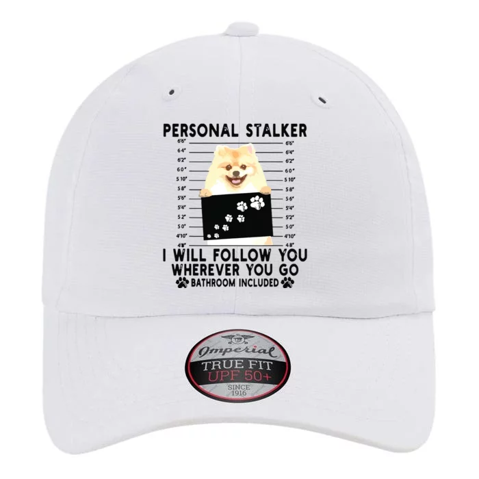 Personal Stalker I Will Follow You Pomeranian Lover Gift The Original Performance Cap