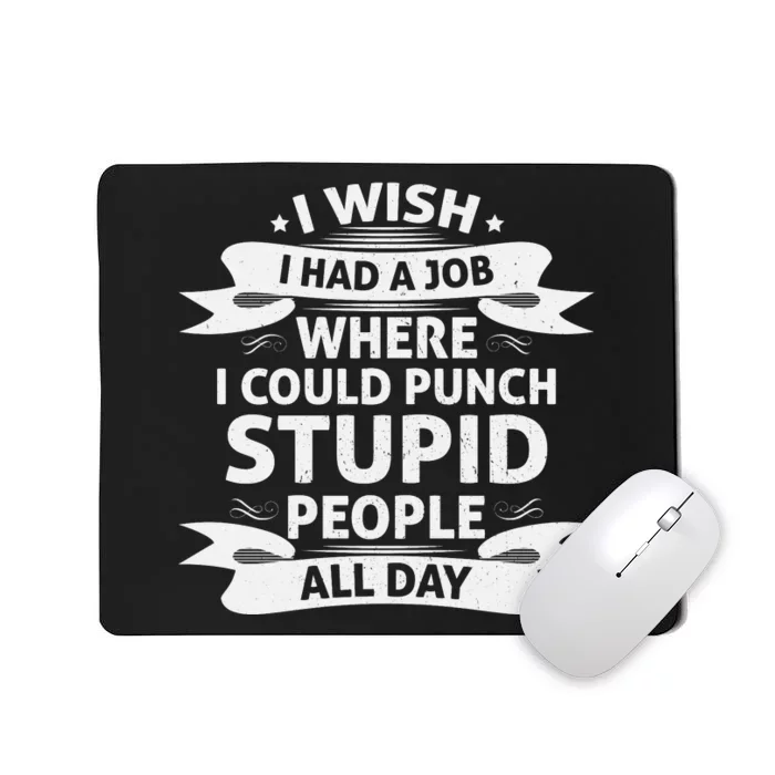 Punch Stupid Job Wish Mousepad