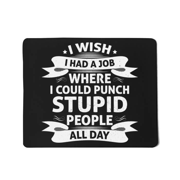 Punch Stupid Job Wish Mousepad